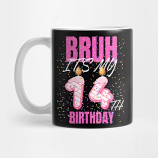 Bruh Its My 14Th Birthday  14 Years Old Birthday Kids Mug